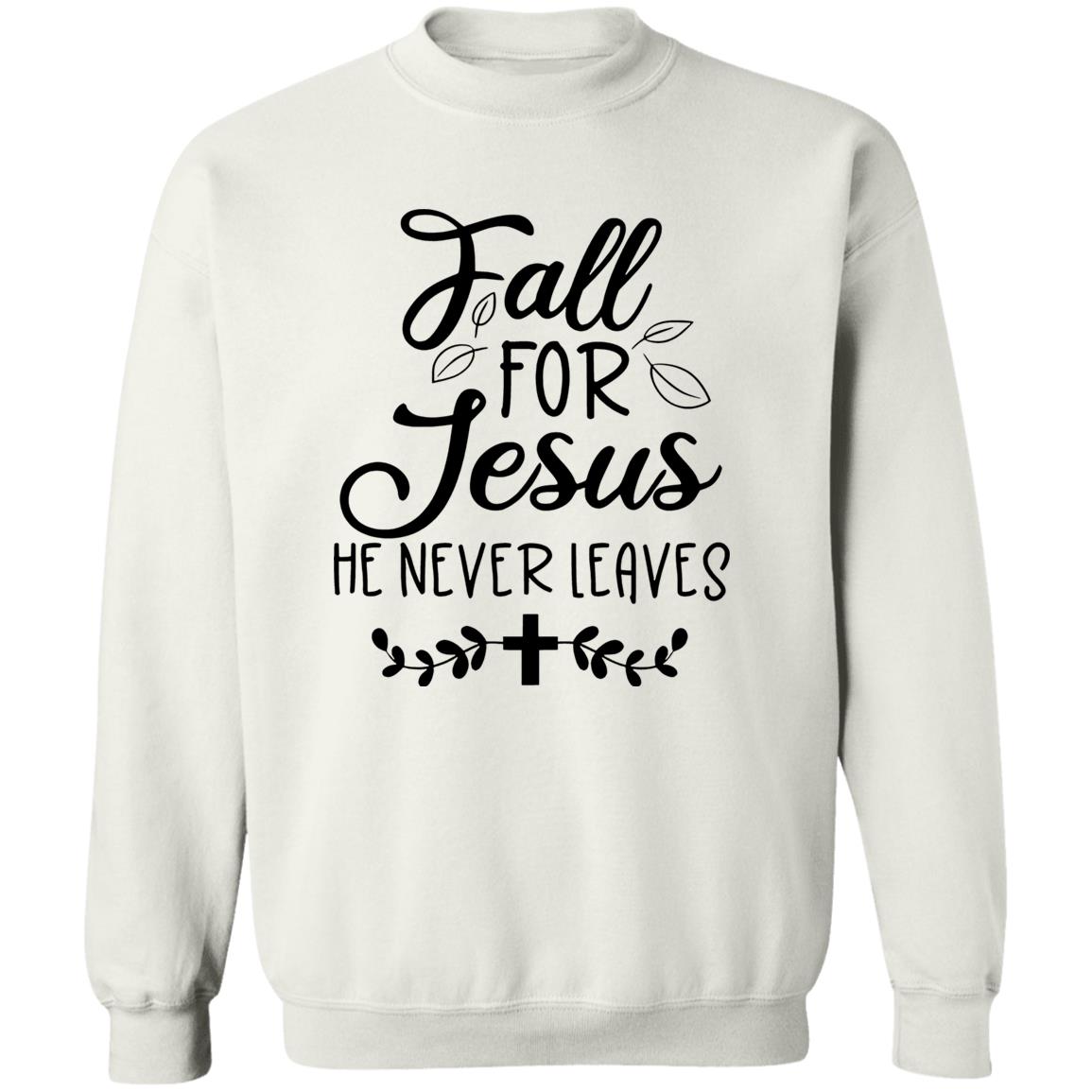 Fall For Jesus He Never Leaves Sweatshirt, Shirt
