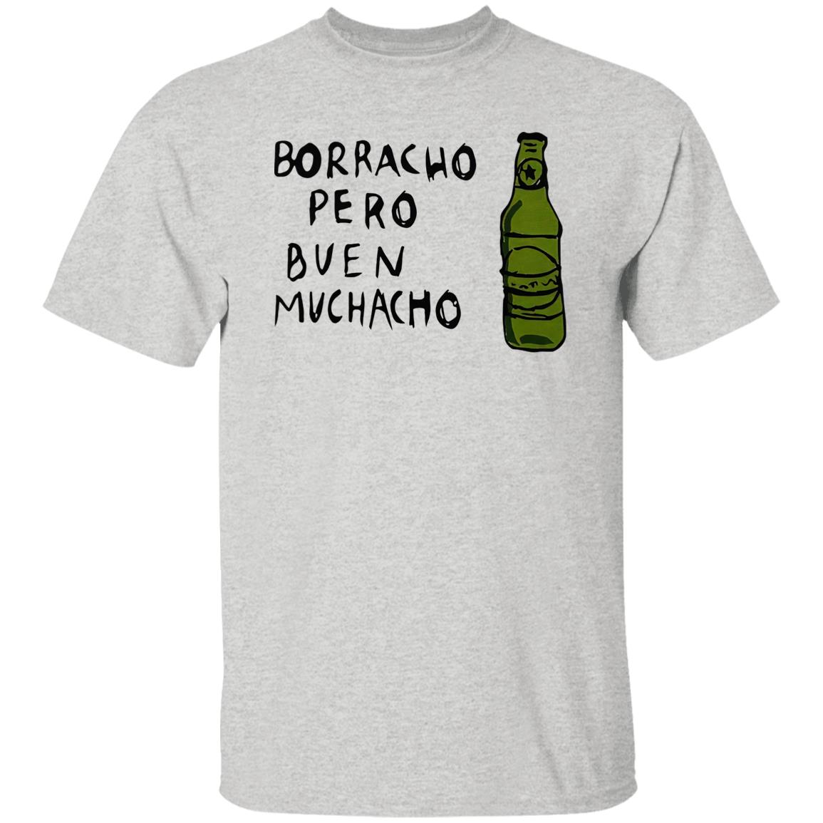 Borracho Pero Buen Muchacho Shirt