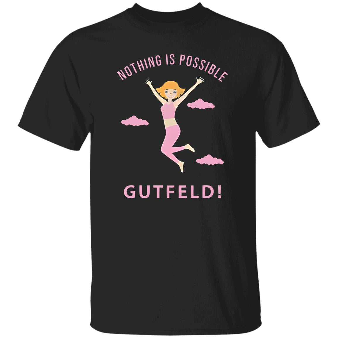 Greg Gutfeld Nothing Is Possible Shirt
