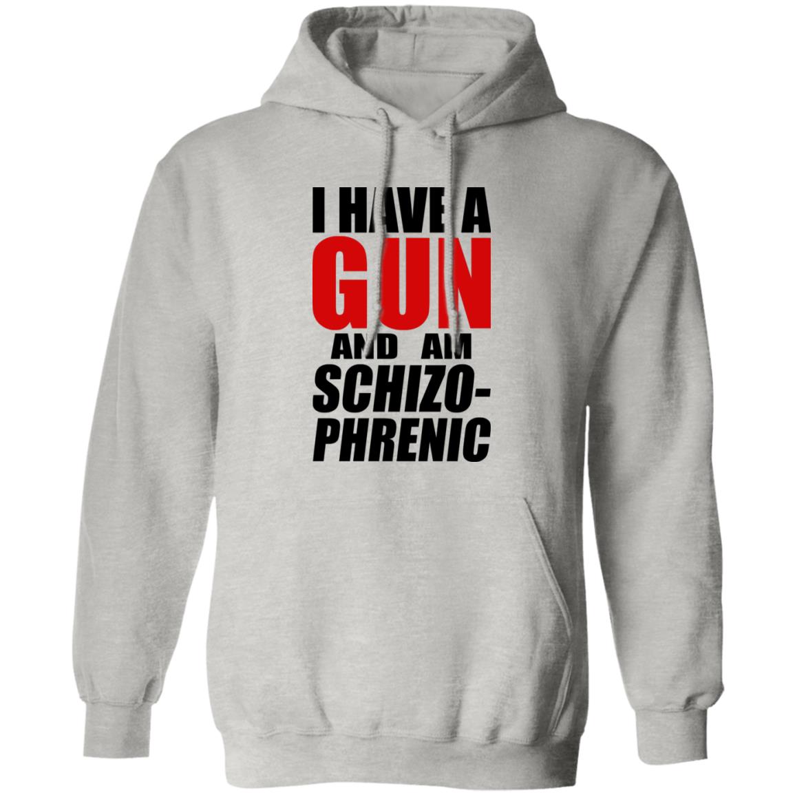 I Have A Gun And Am Schizo-Phrenic Shirt