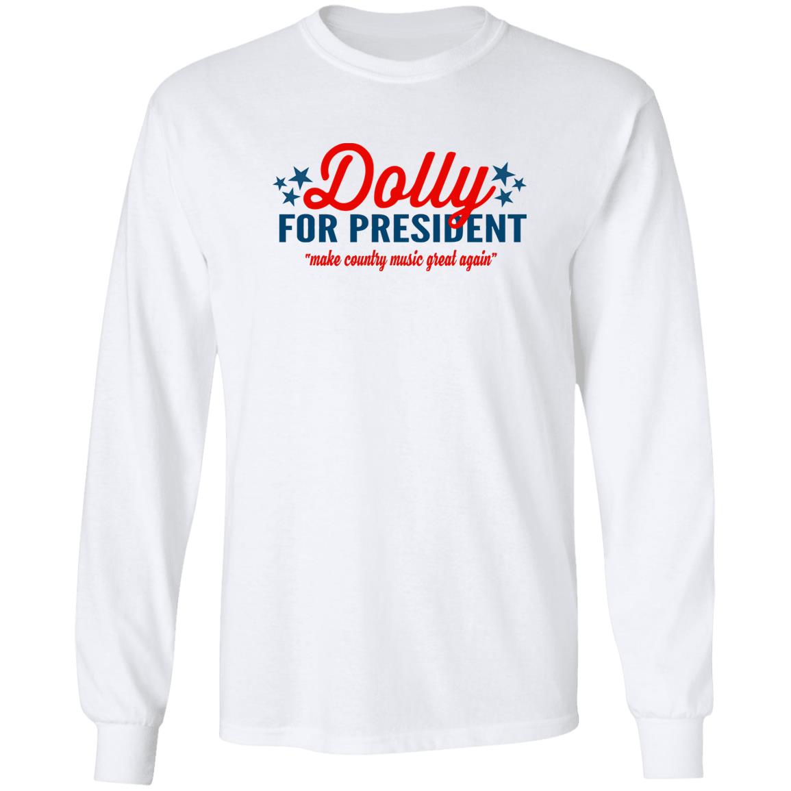 Dolly for President Make country music great again shirt