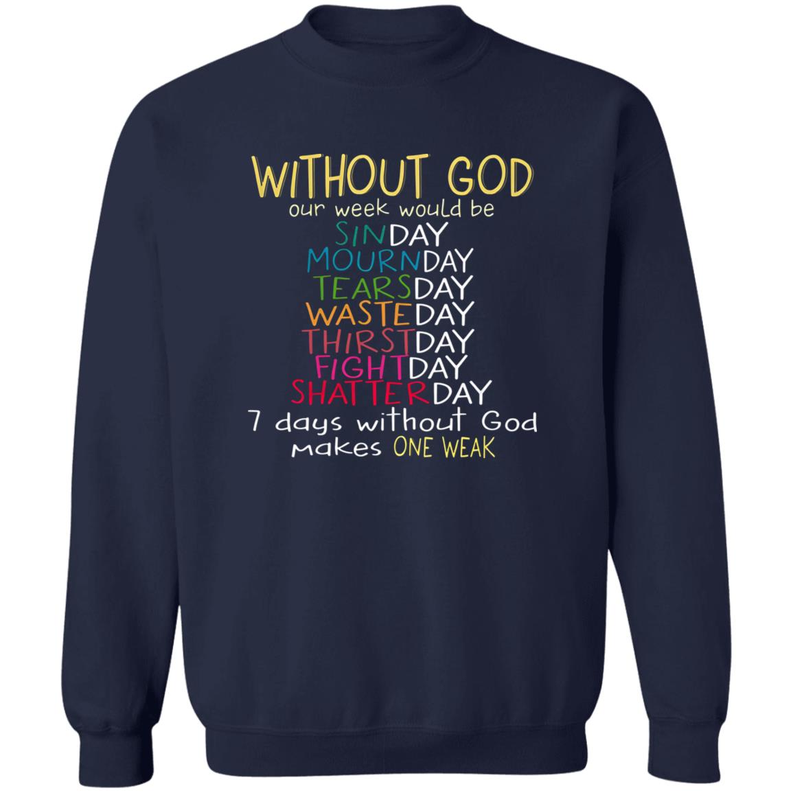 Without God Our Week Would Be Sinday Mournday Tearsday Shirt