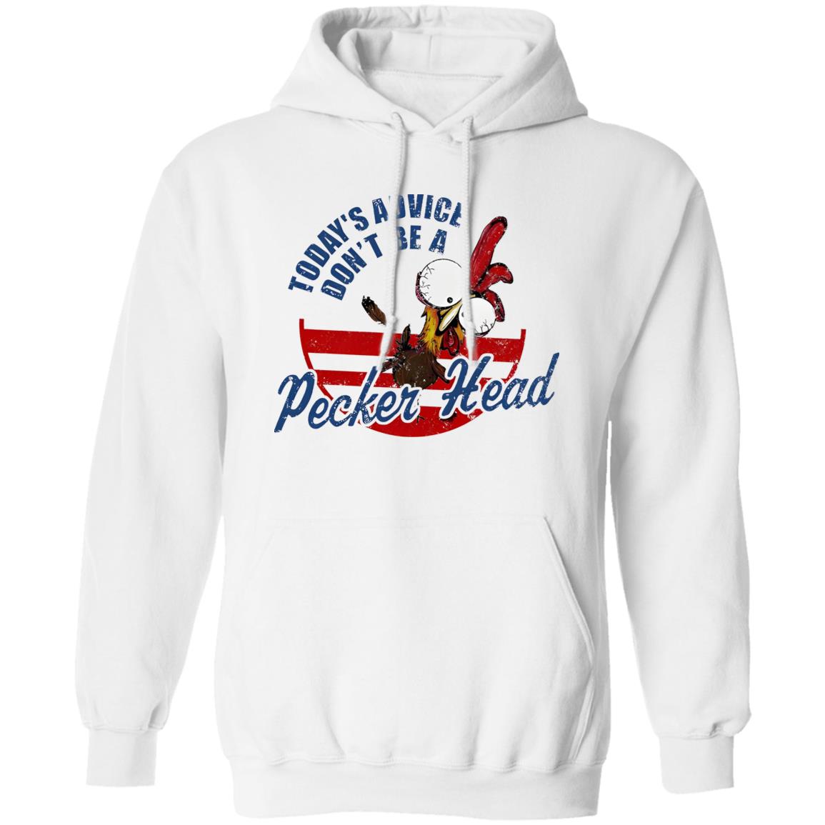 Today’s Advice Don’t Be A Pecker Head Chicken Shirt