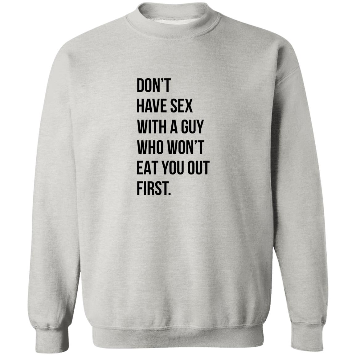 Don’t Have Sex With A Guy Who Won’t Eat You Out First Shirt