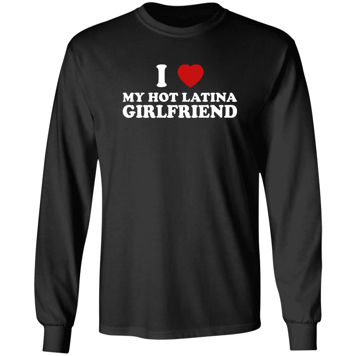 I Love My Hot Latina Girlfriend Shirt