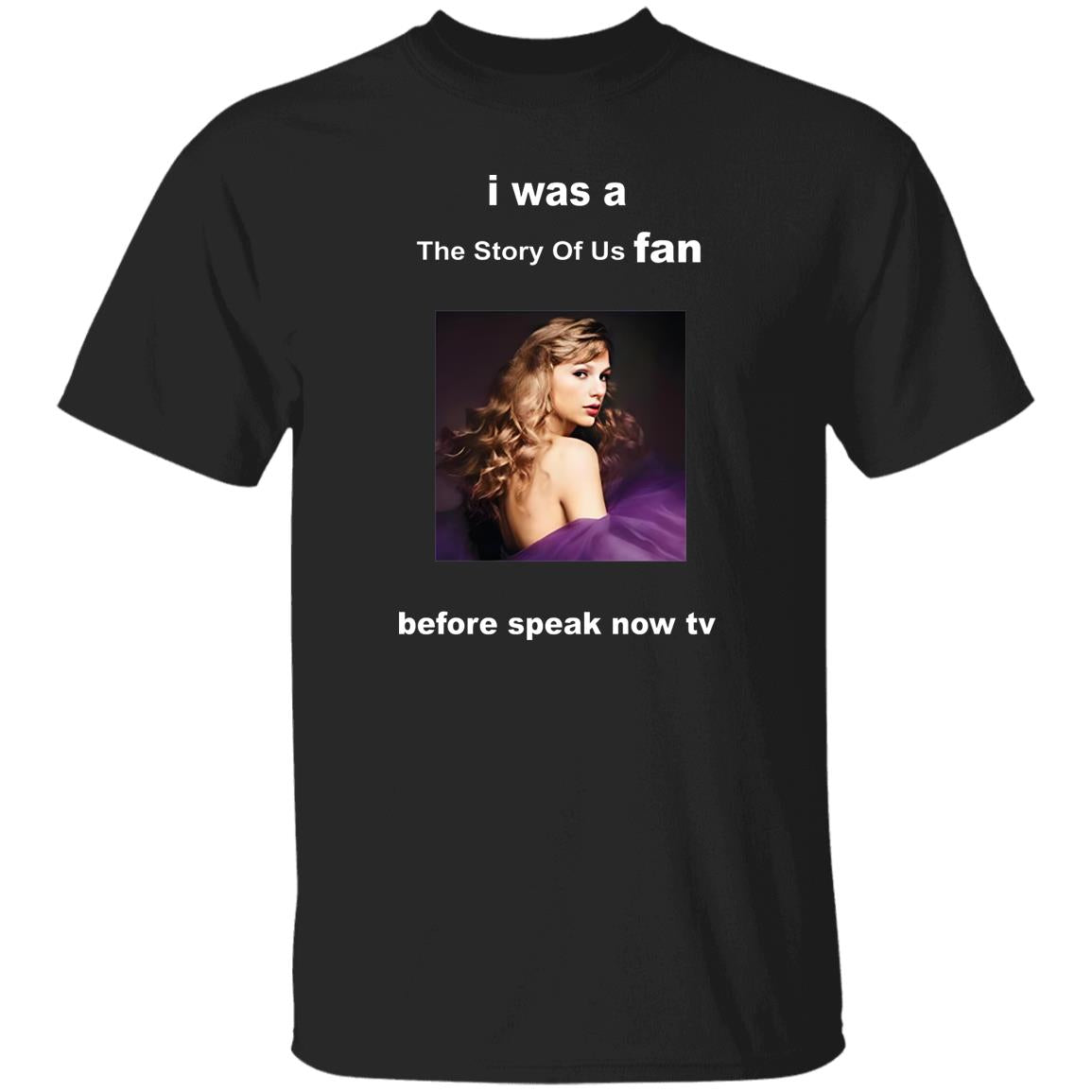 I Was A Story Of Us Fan Before Speak Now TV Shirt