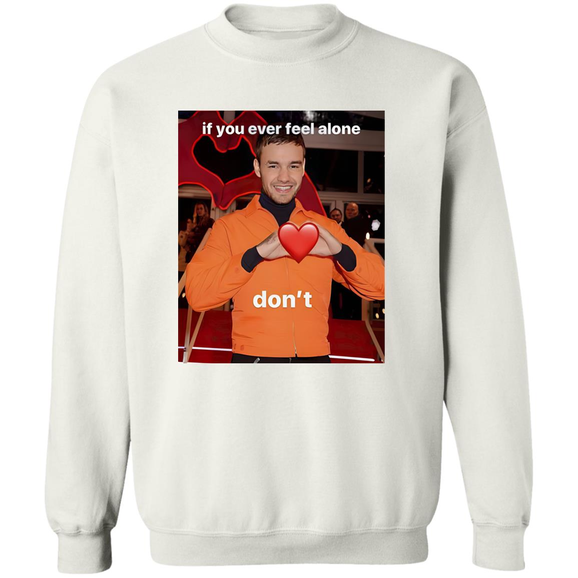 Liam Payne If You Ever Feel Alone Don’t Shirt