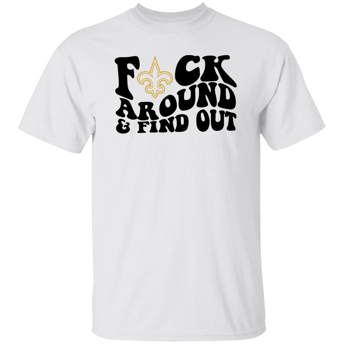 Fuck Around And Find Out Shirt