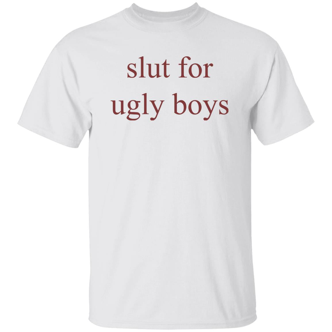 Slut For Ugly Boys Shirt