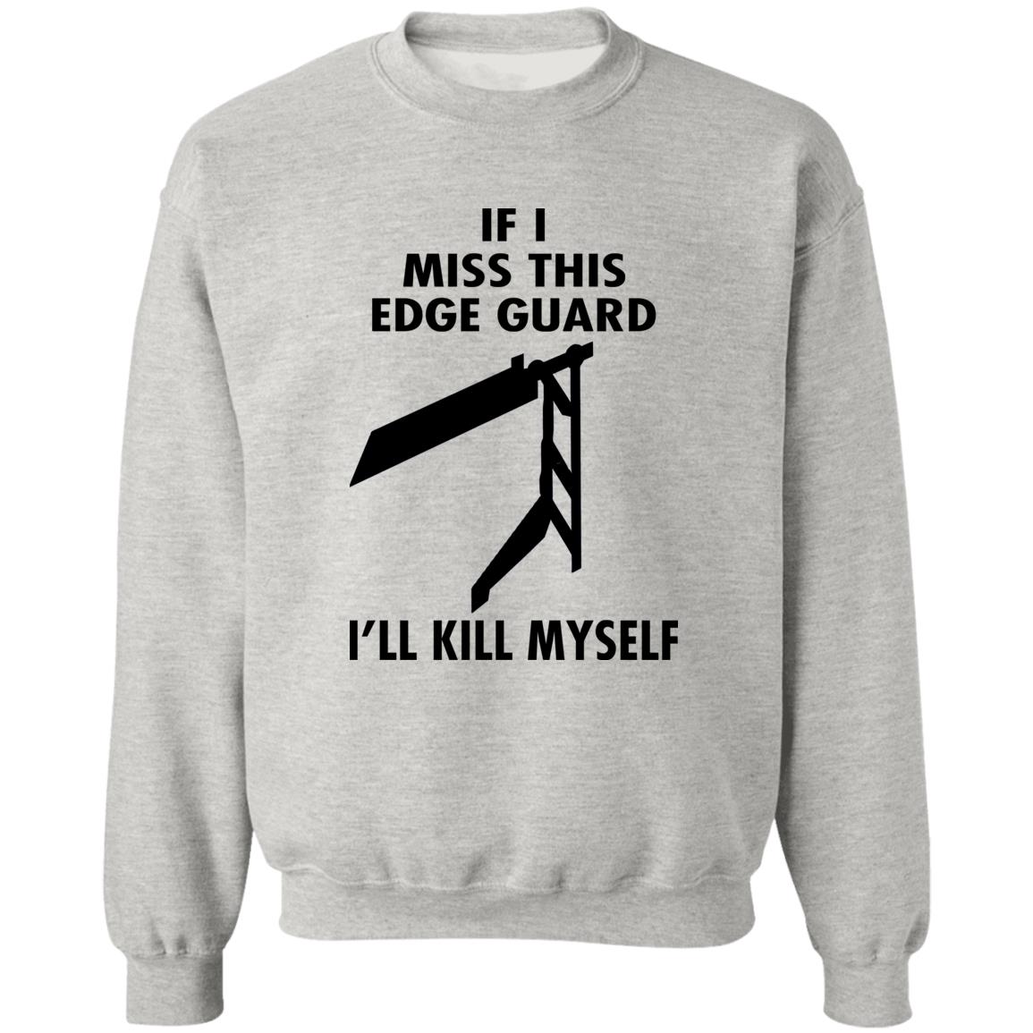 If I Miss This Edge Guard I'll Kill Myself Shirt
