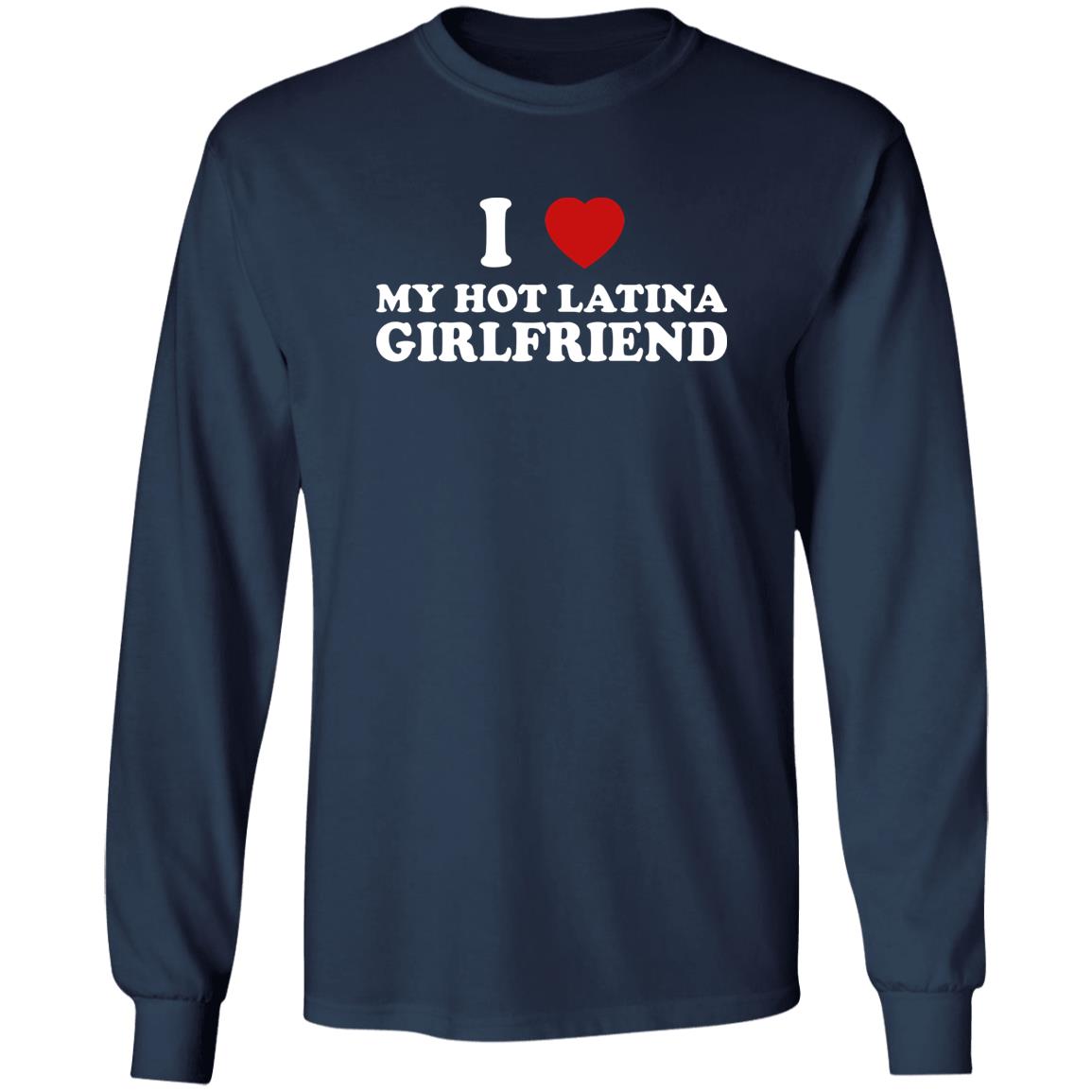 I Love My Hot Latina Girlfriend Shirt