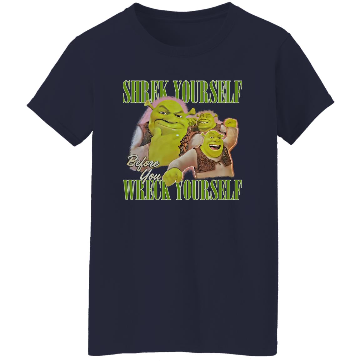 Shrek Yourself Before You Wreck Yourself Shirt