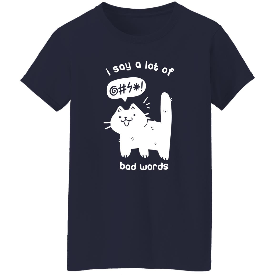 Cat – I Say A Lot Of Bad Words Shirt