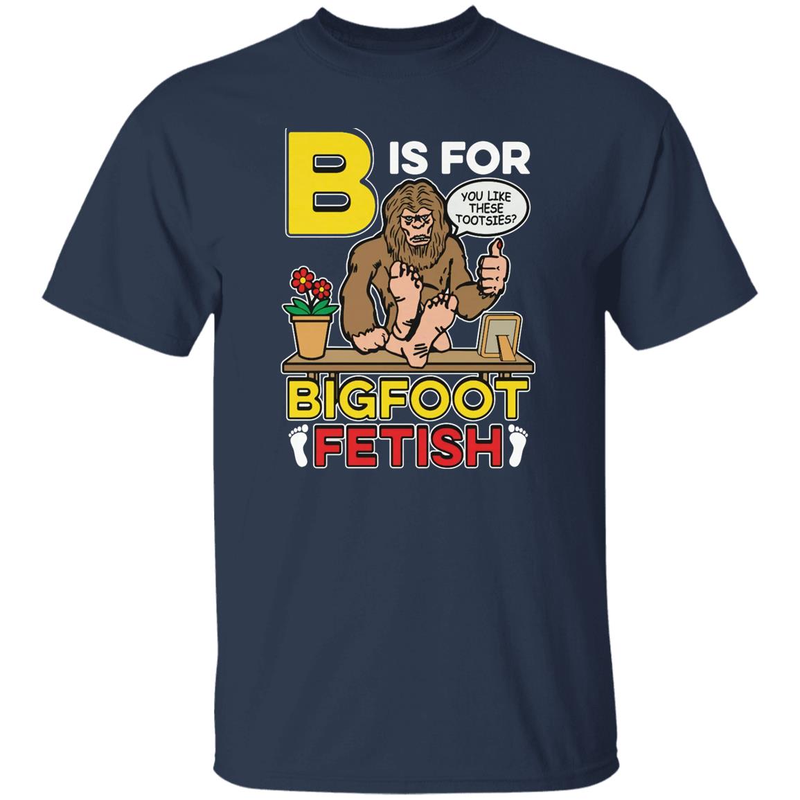 B Is For Bigfoot Fetish Shirt