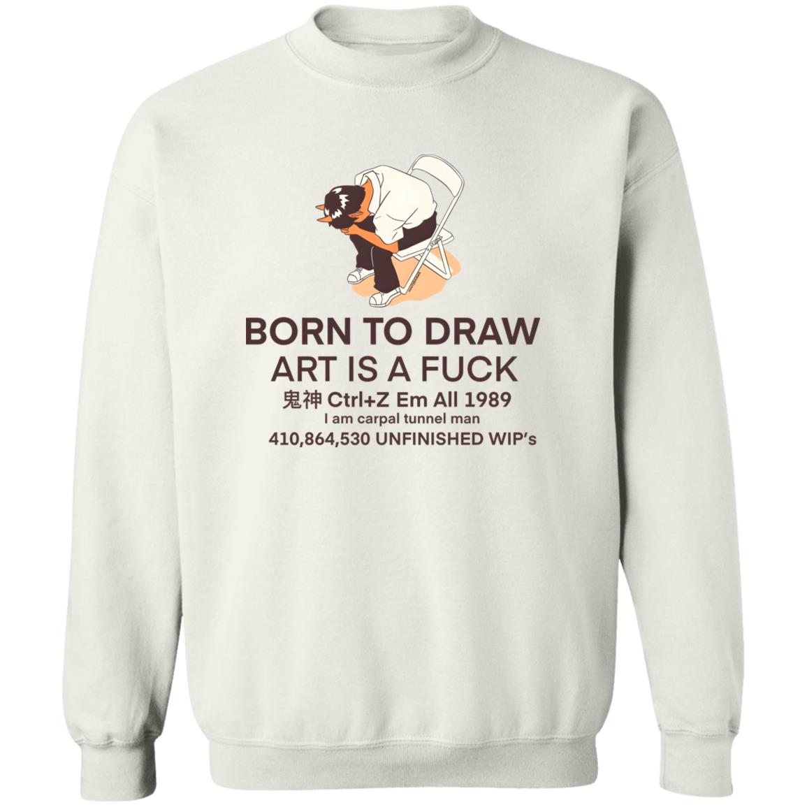 Born To Draw Art Is A Fuck Shirt