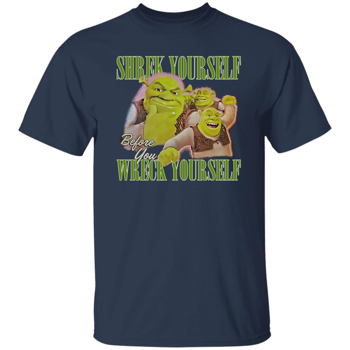 Shrek Yourself Before You Wreck Yourself Shirt