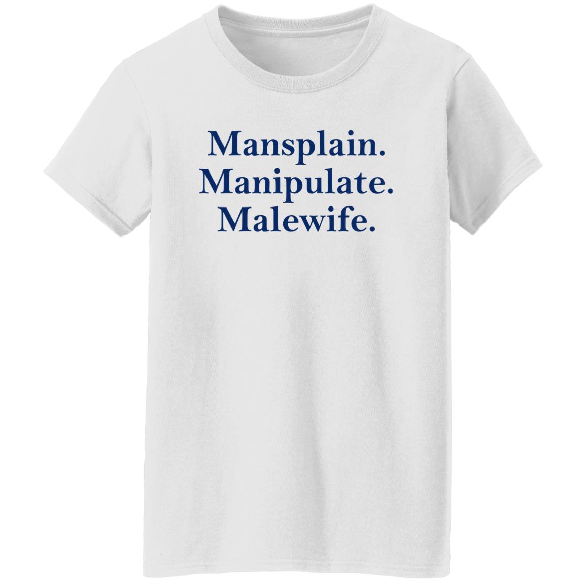 Mansplain Manipulate Malewife Shirt