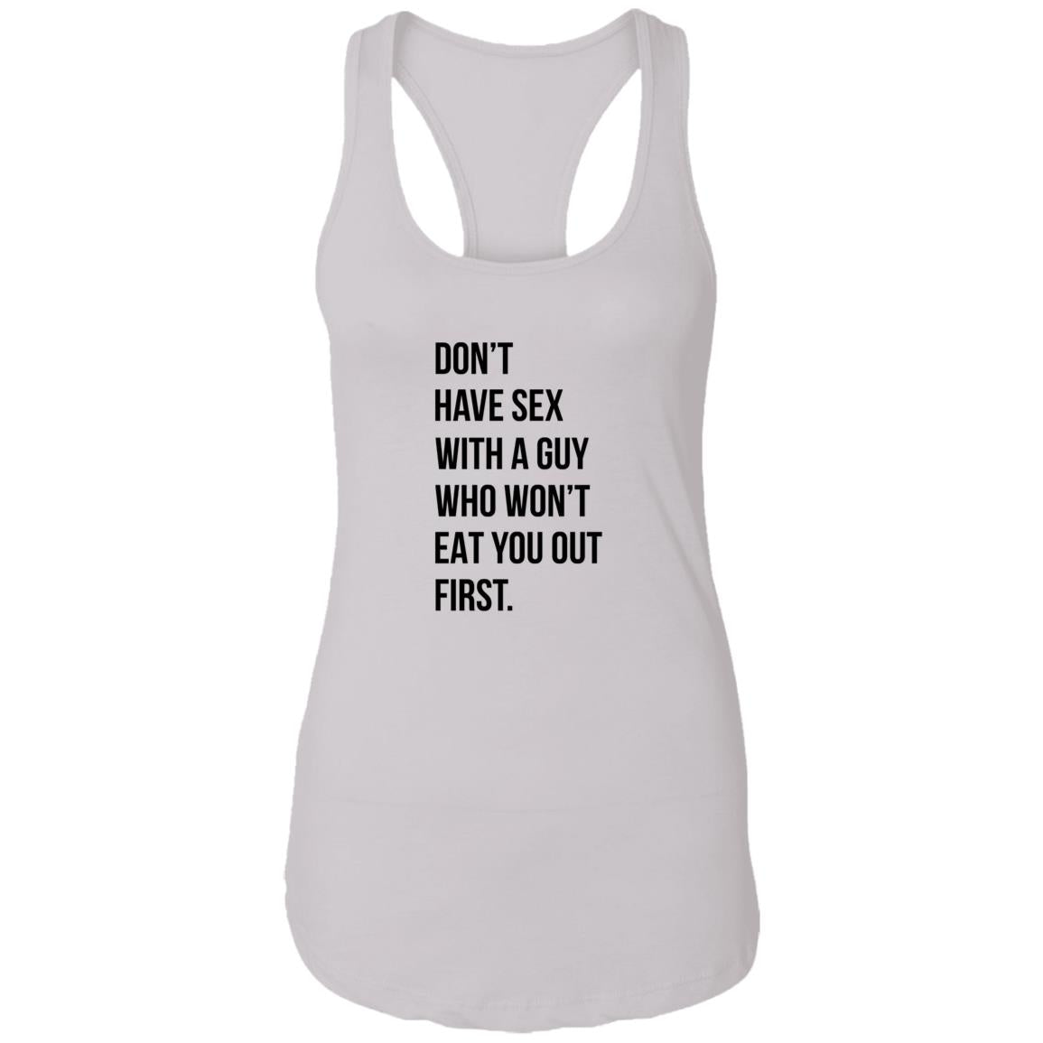 Don’t Have Sex With A Guy Who Won’t Eat You Out First Shirt