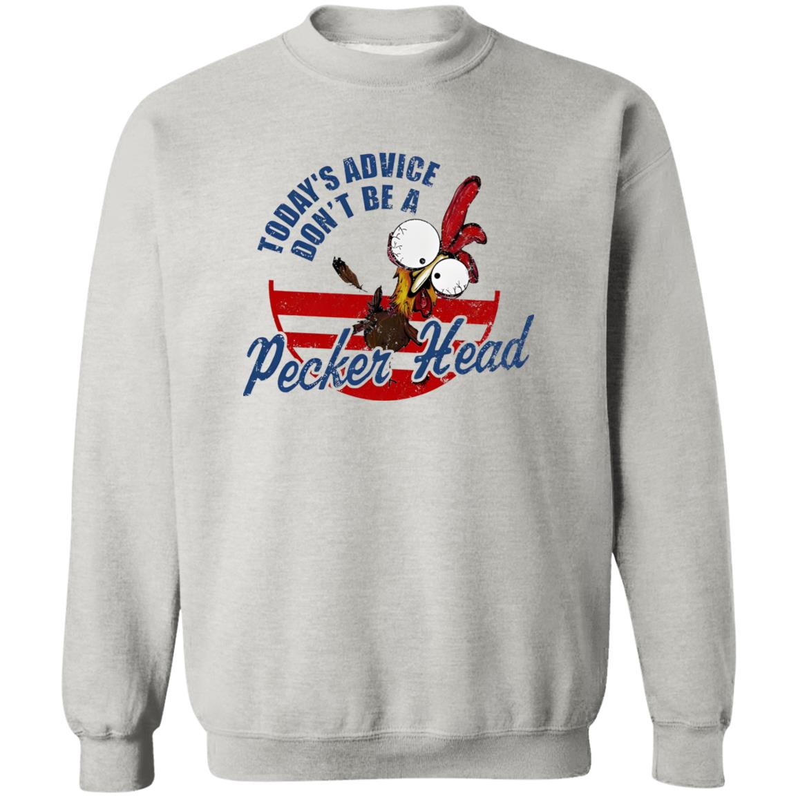 Today’s Advice Don’t Be A Pecker Head Chicken Shirt