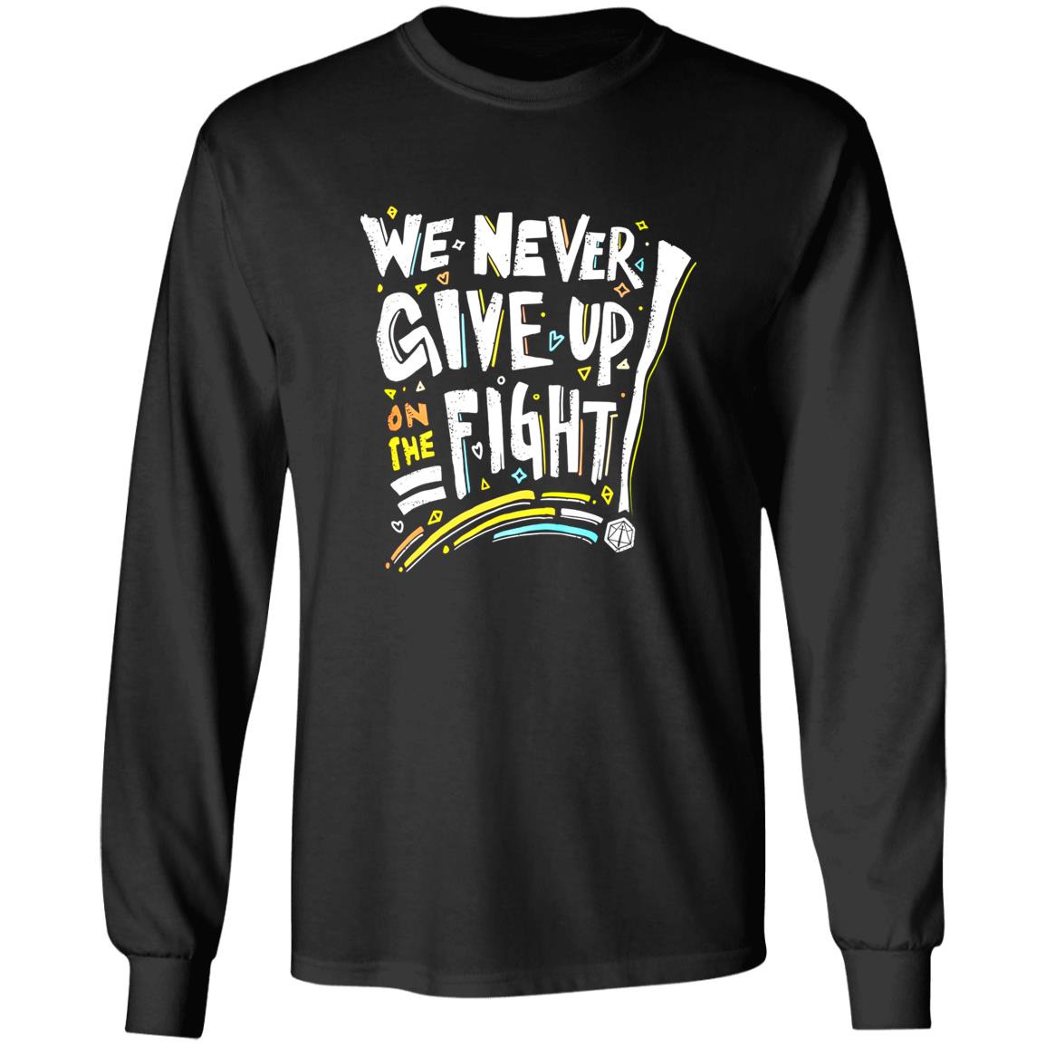 We Never Give Up On The Fight Shirt