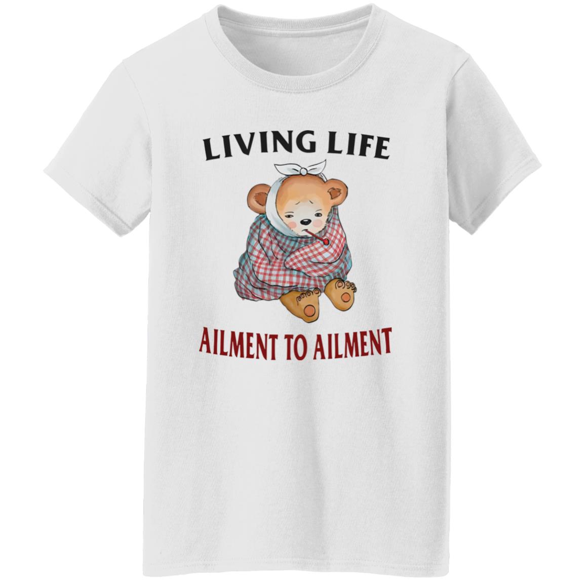 Living Life Ailment To Ailment Shirt