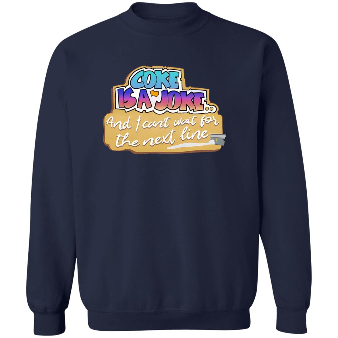 Coke Is A Joke And I Can’t Wait For The Next Line Shirt