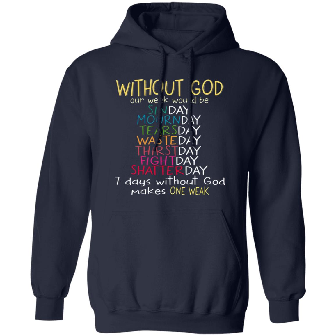 Without God Our Week Would Be Sinday Mournday Tearsday Shirt