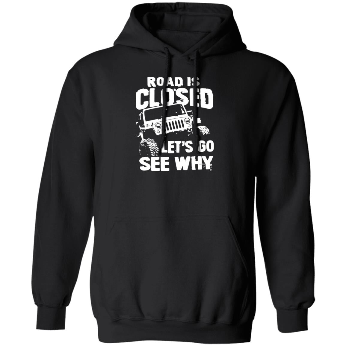 Road Is Closed Let’s Go See Why Shirt