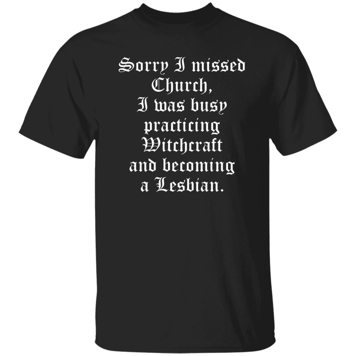 Sorry I Missed Church I Was Busy Practicing Witchcraft Shirt
