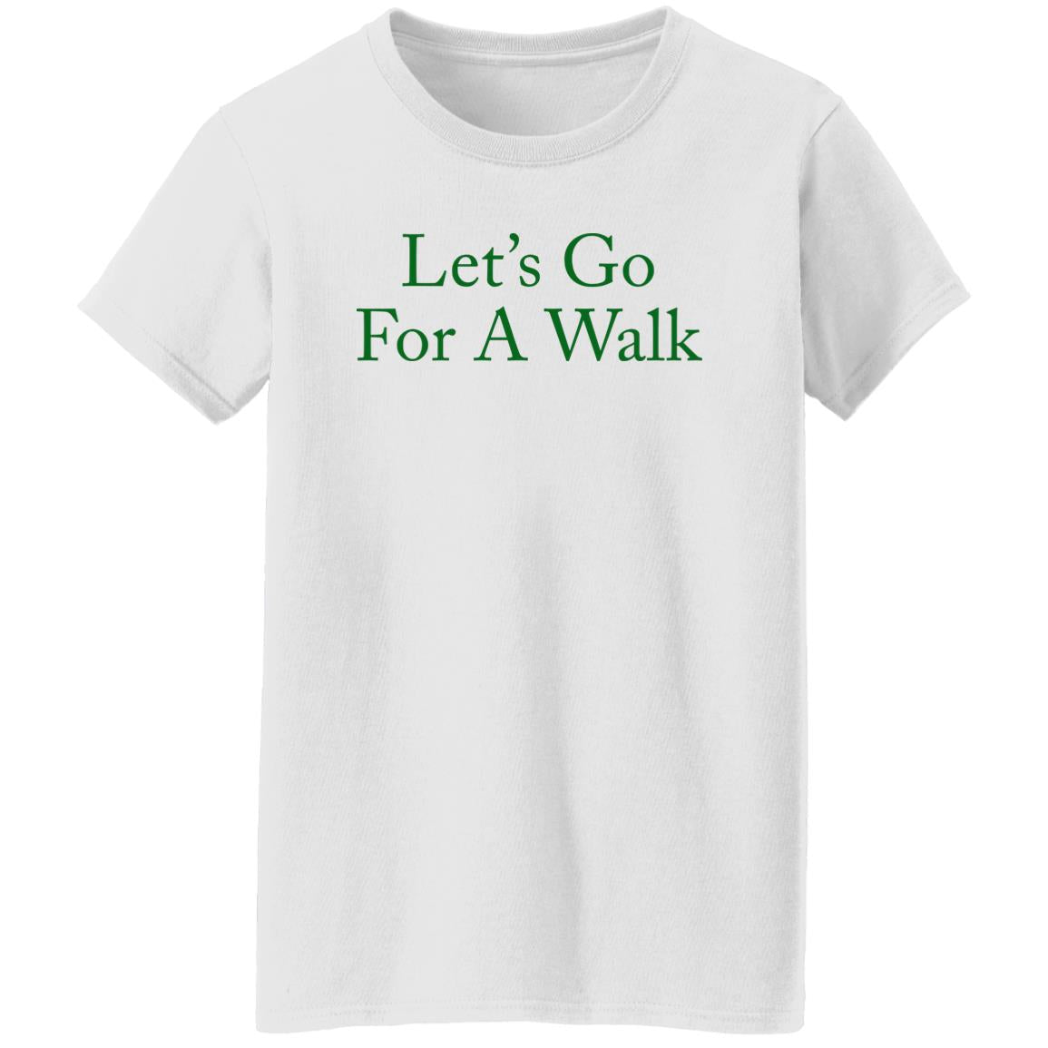 Let's Go For A Walk Shirt