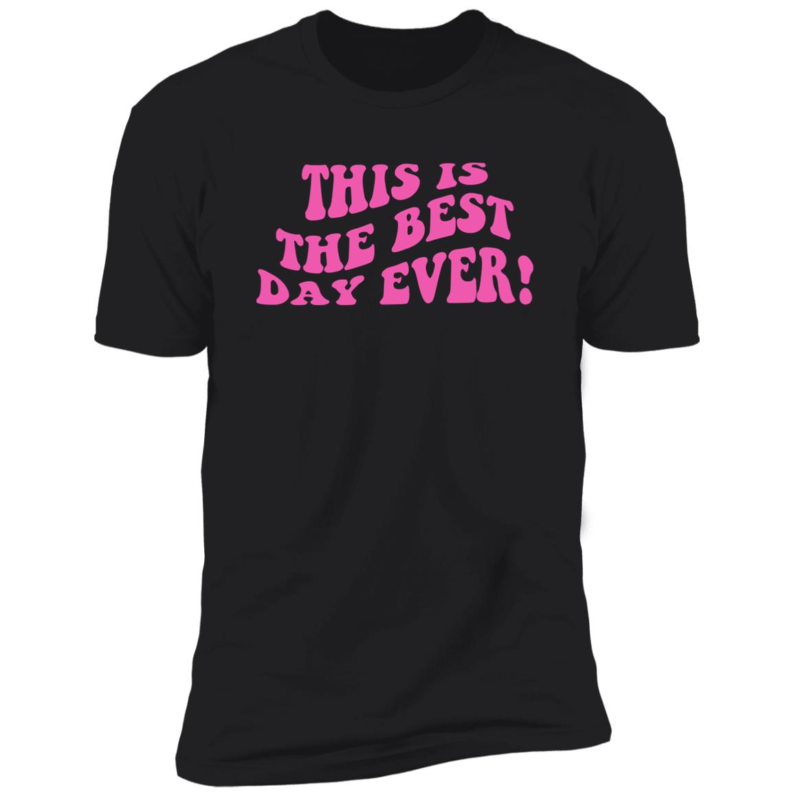This Is The Best Day Ever Shirt