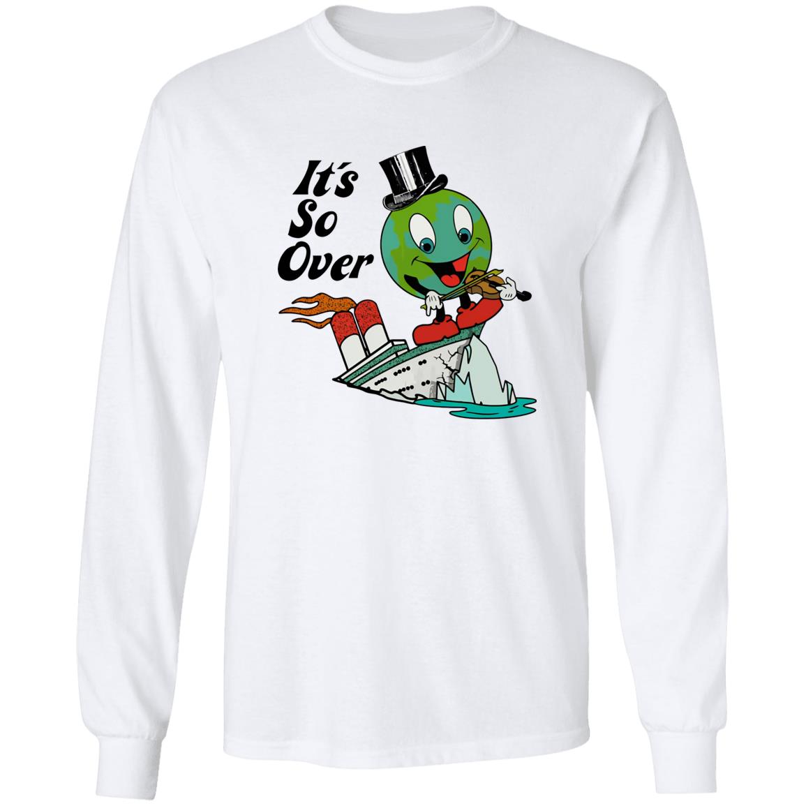 Earth Day It’s So Over Shirt