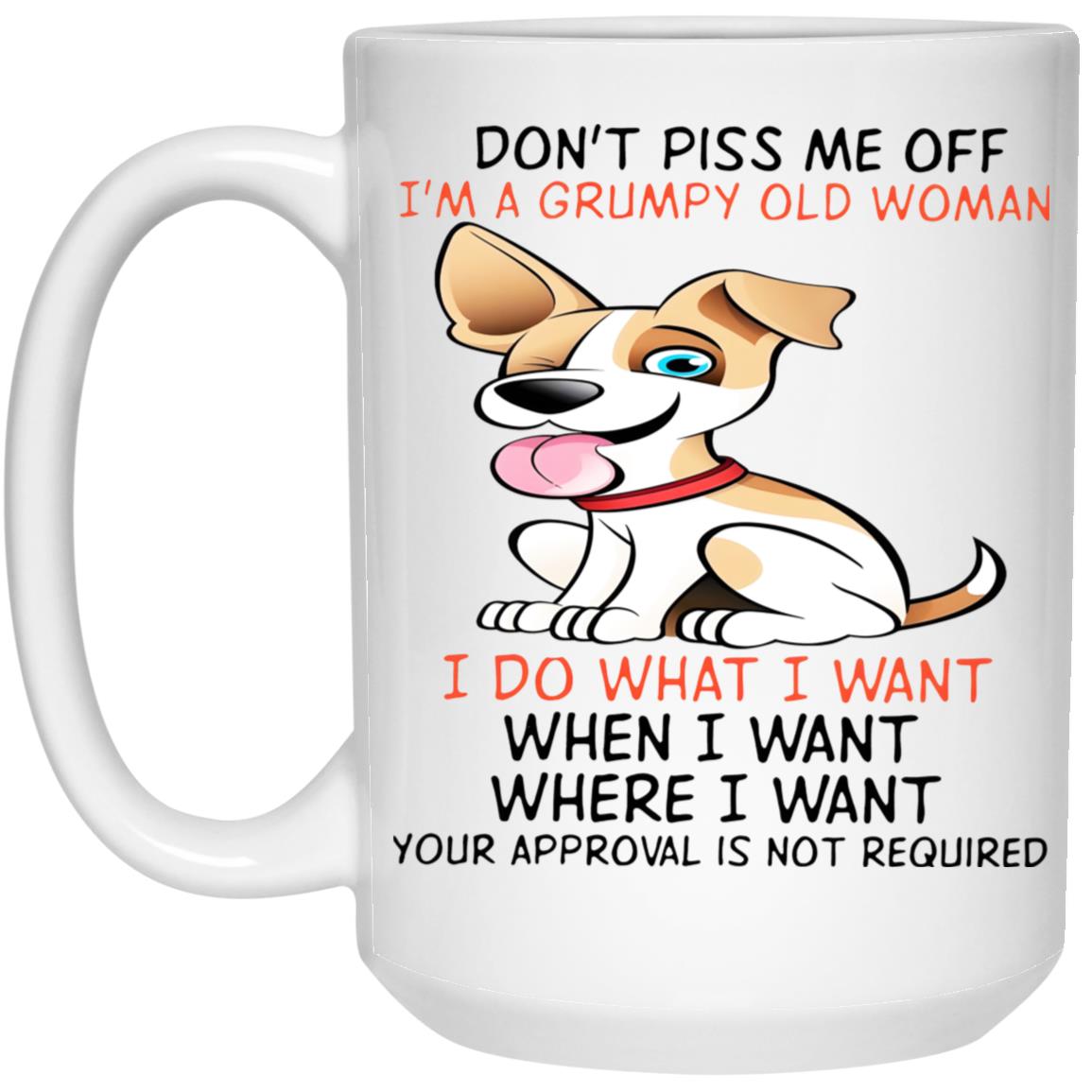Don't Piss Me Off I'm A Grumpy Old Man I Do What I Want Mug