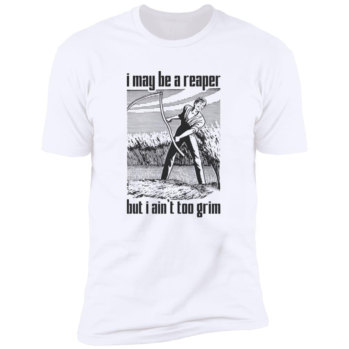 I May Be A Reaper But I Ain’t Too Grim Shirt