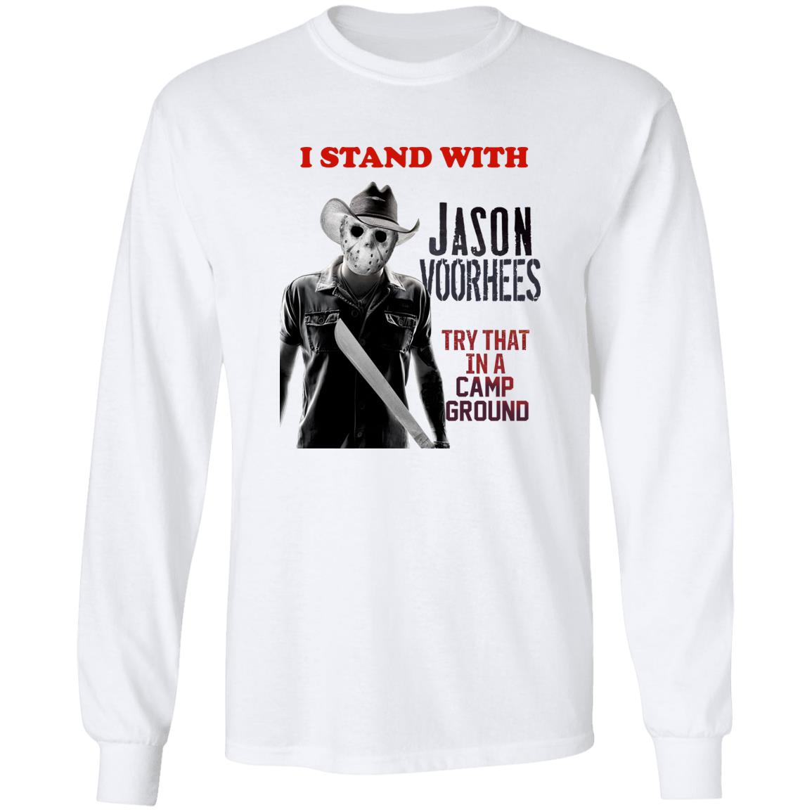I Stand With Jason Voorhees In Try That In A Camp Ground Shirt