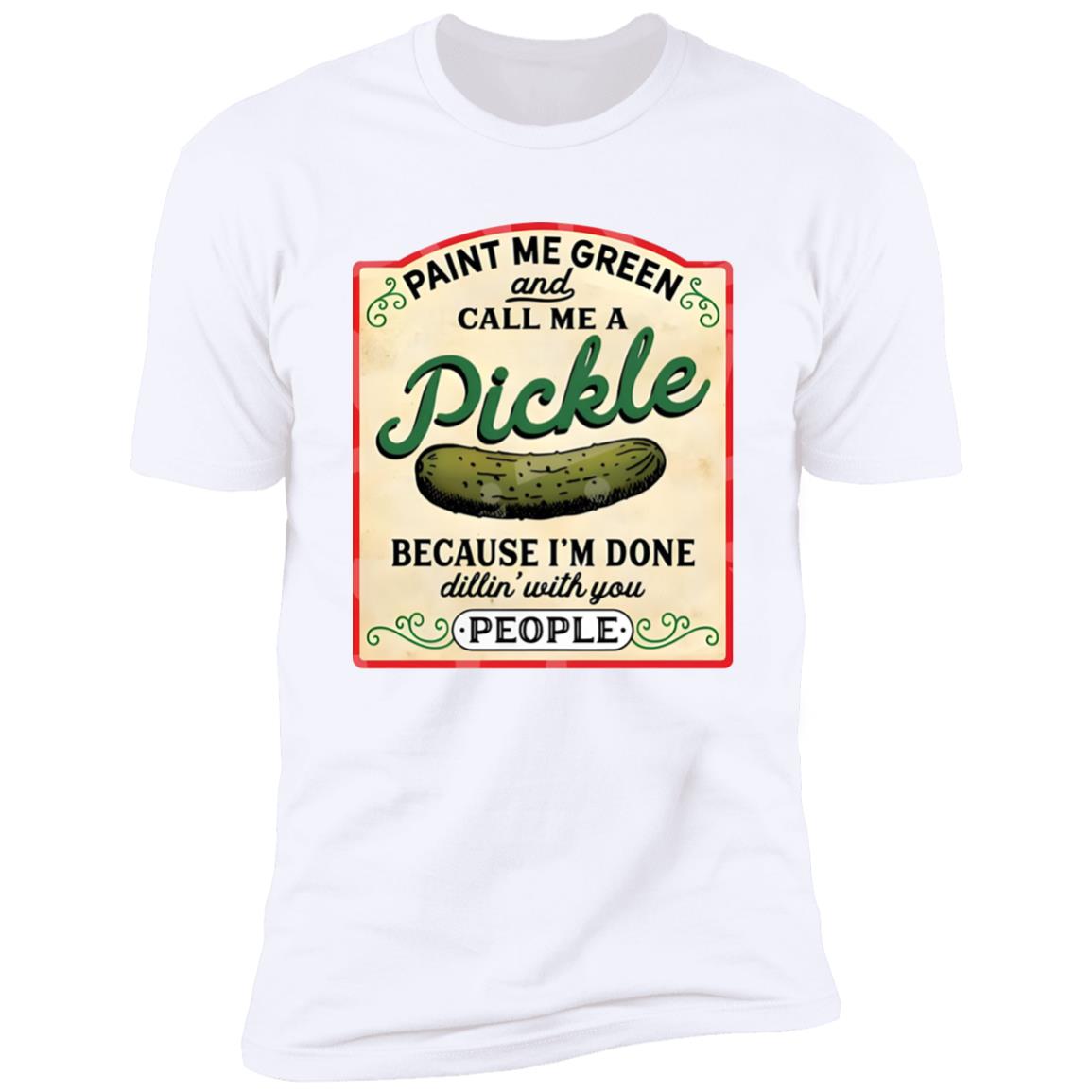 Paint Me Green And Call Me A Pickle Shirt