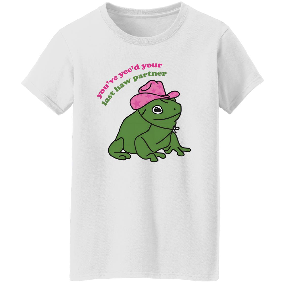 You’ve Yee’d Your Last Haw Partner Shirt