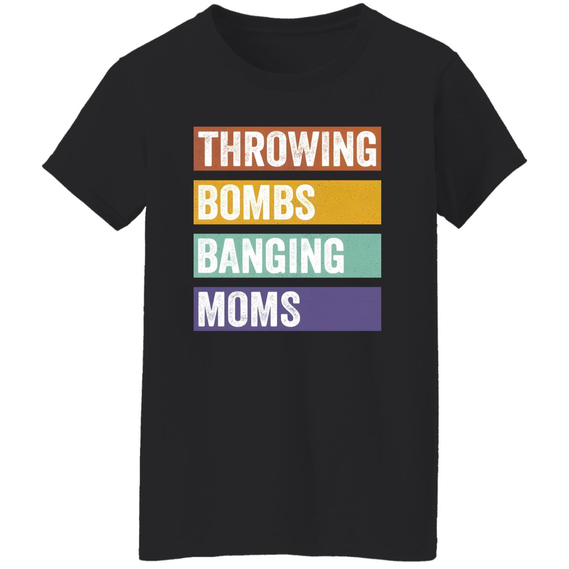 Throwing Bombs Banging Moms Shirt