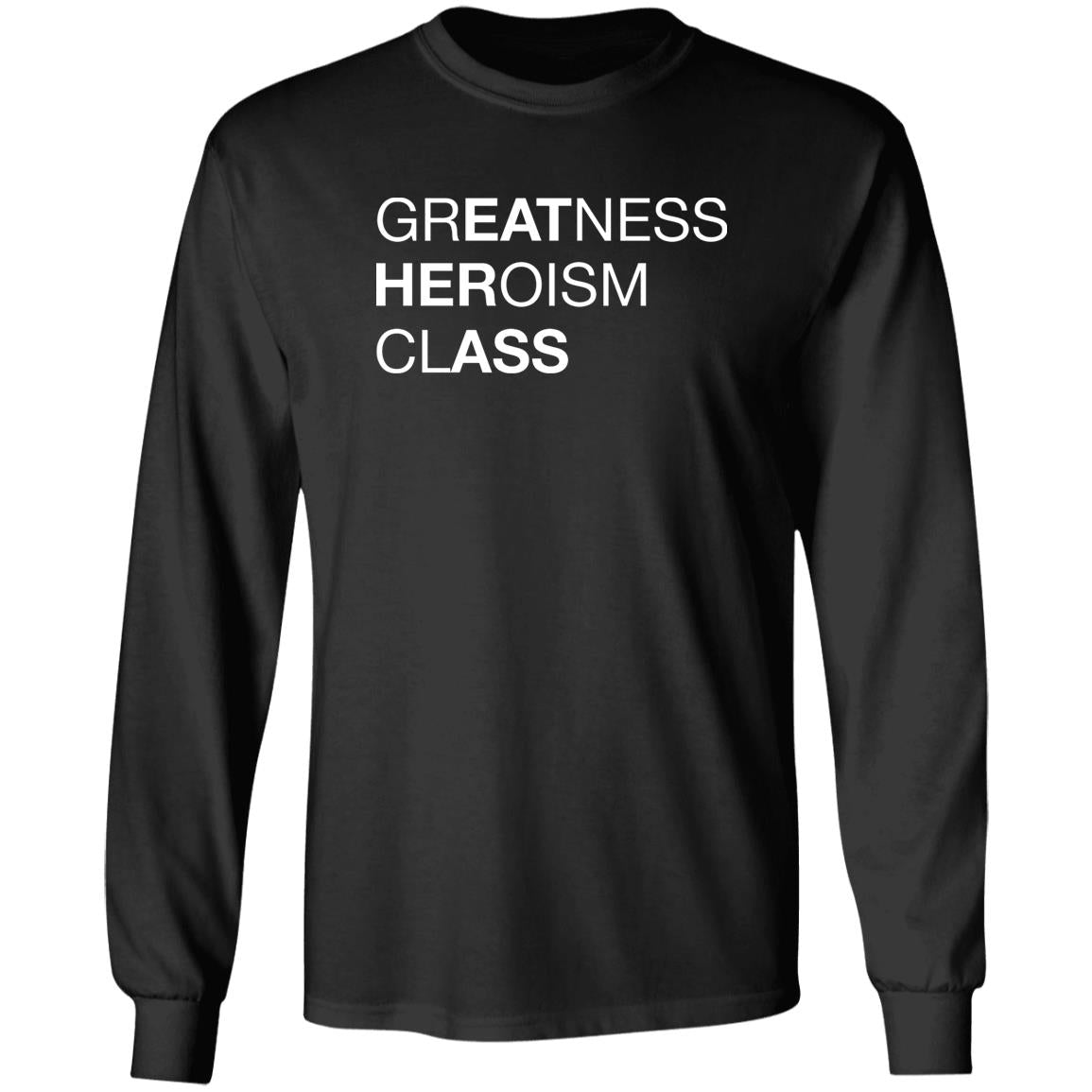 Greatness Heroism Class Shirt