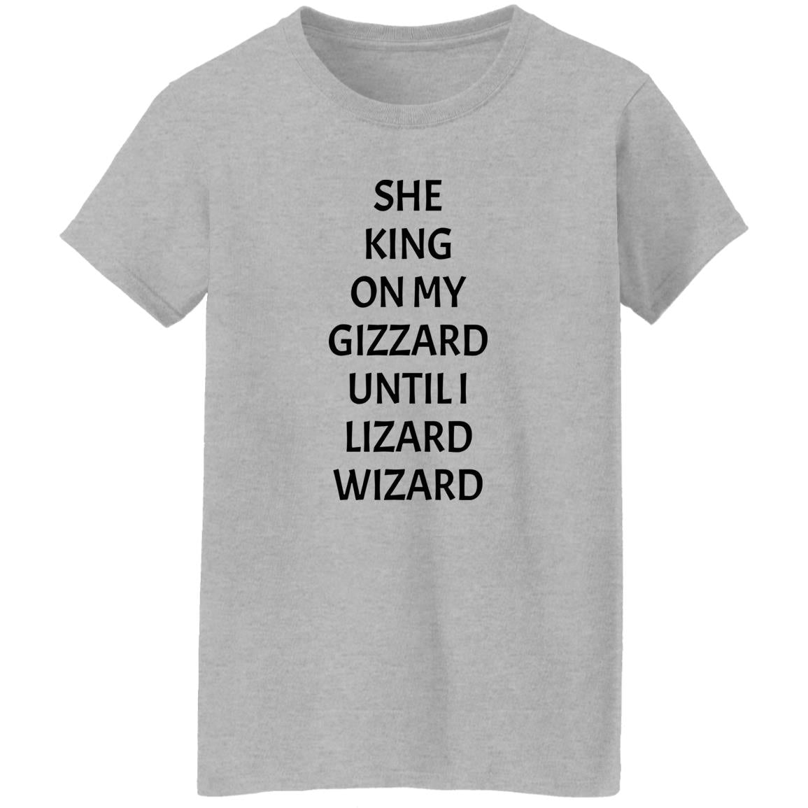 She King On My Gizzard Until I Lizard Wizard Shirt