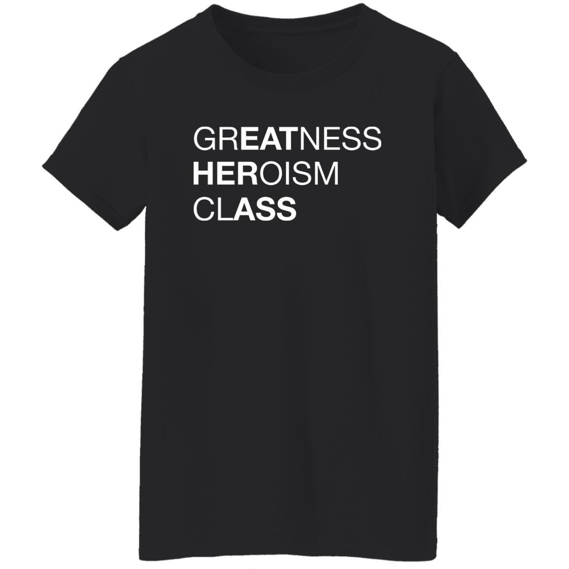 Greatness Heroism Class Shirt