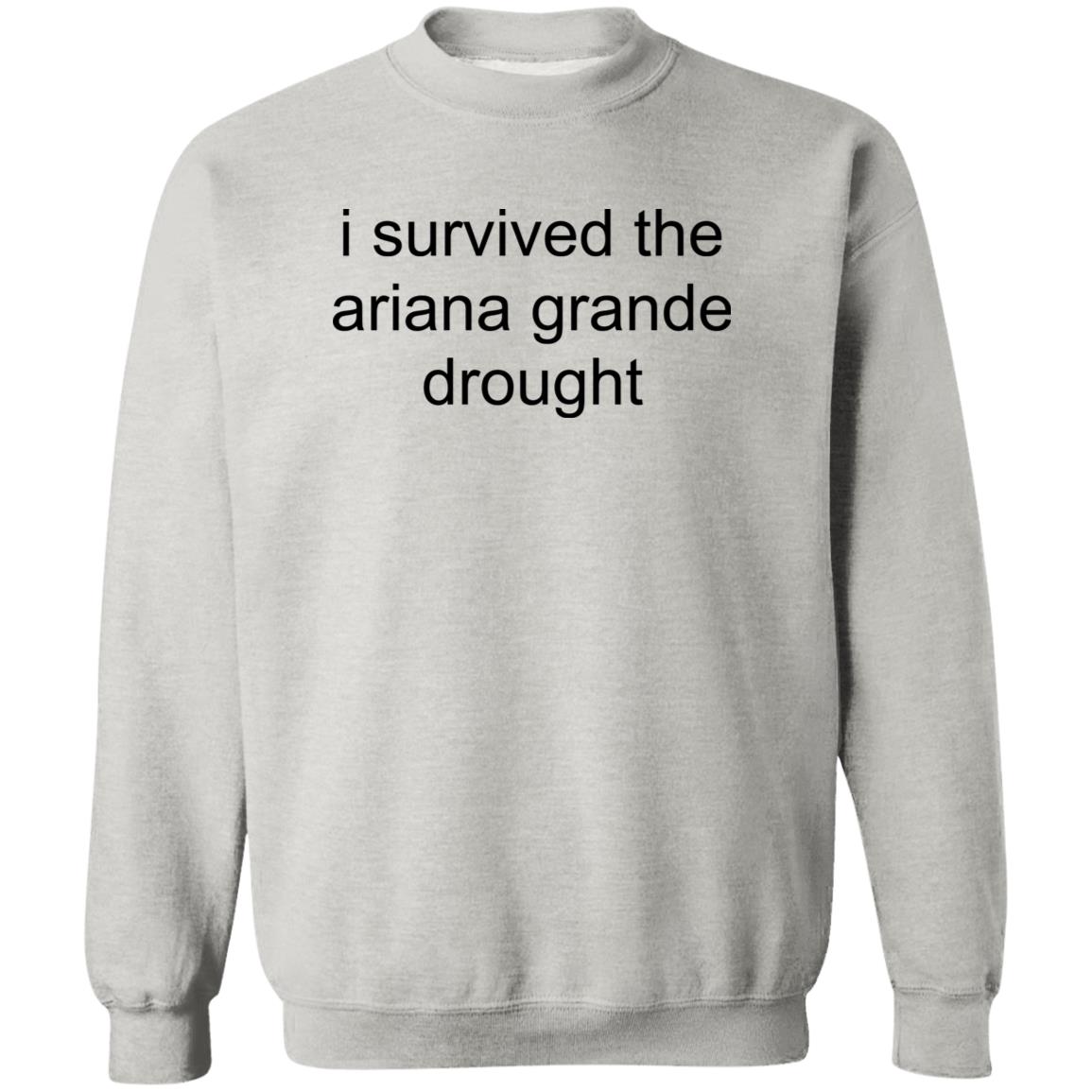 I Survived The Ariana Grande Drought Shirt