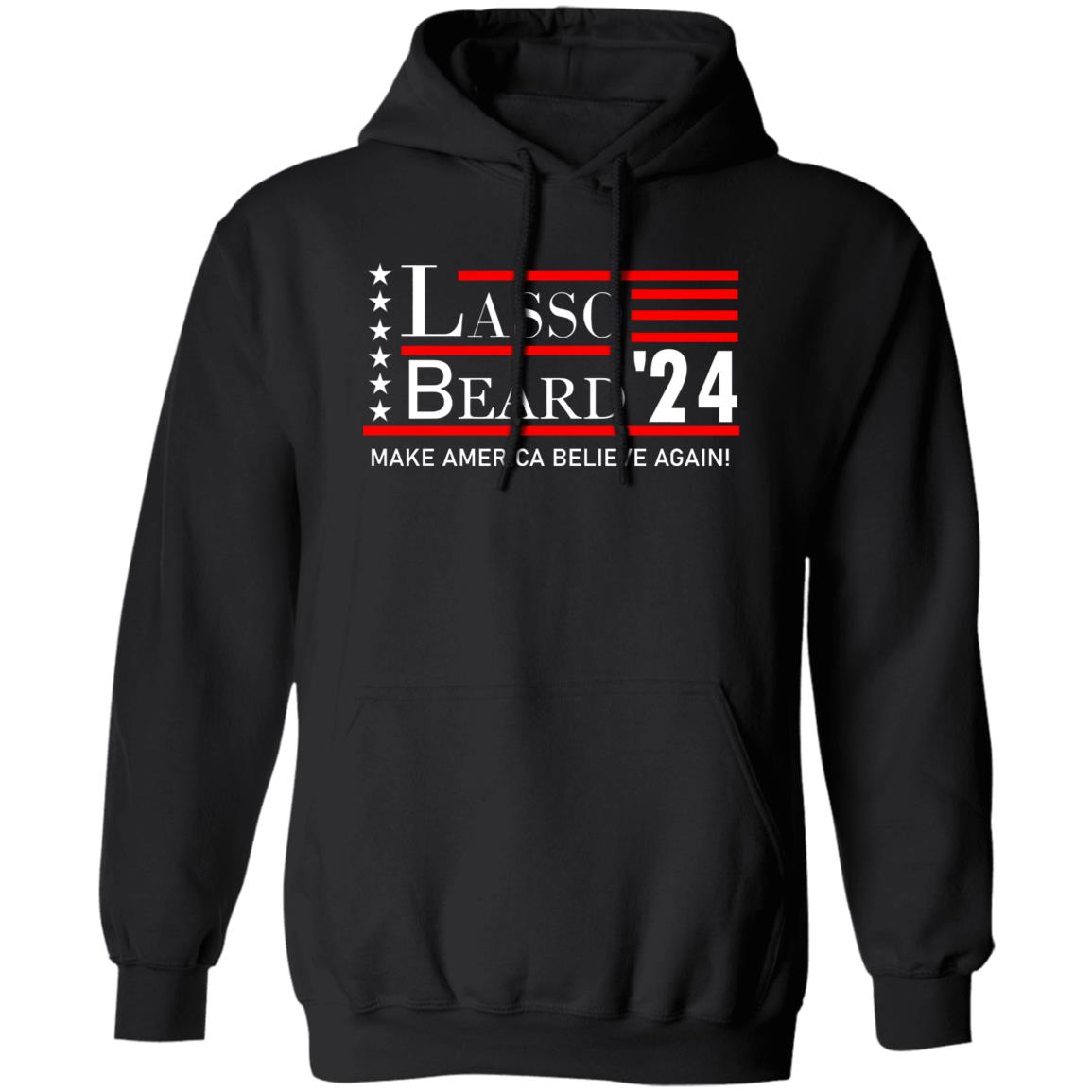Lasso Beard 24 Make America Believe Again Shirt