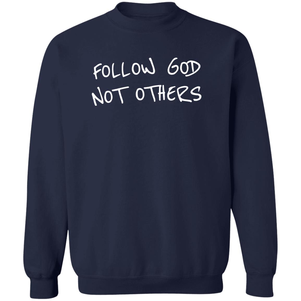 Follow God Not Others Shirt