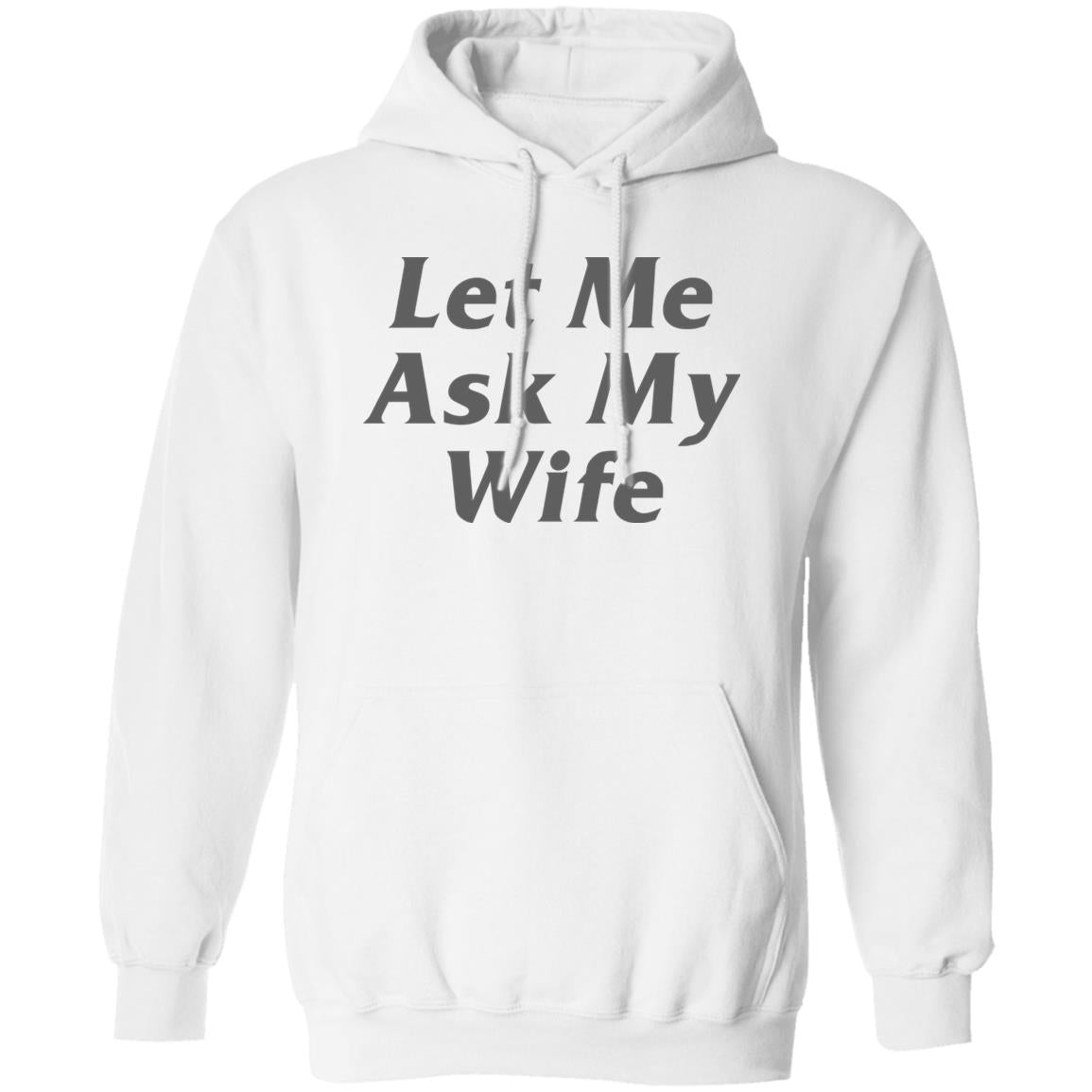 Let Me Ask My Wife Shirt