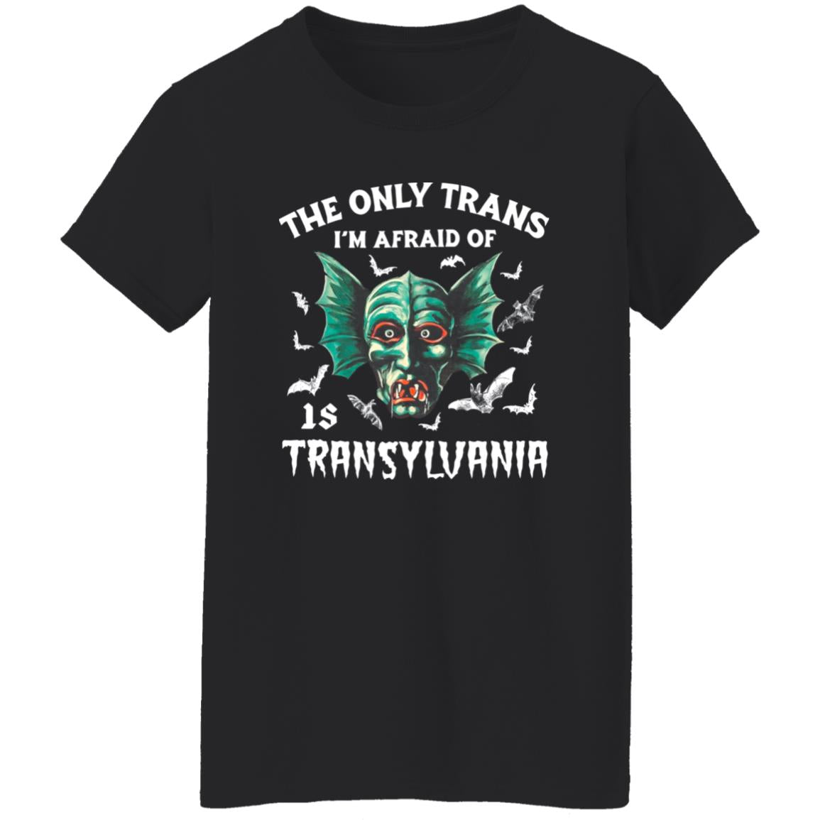 The Only Trans I’m Afraid Of Transyluania Shirt