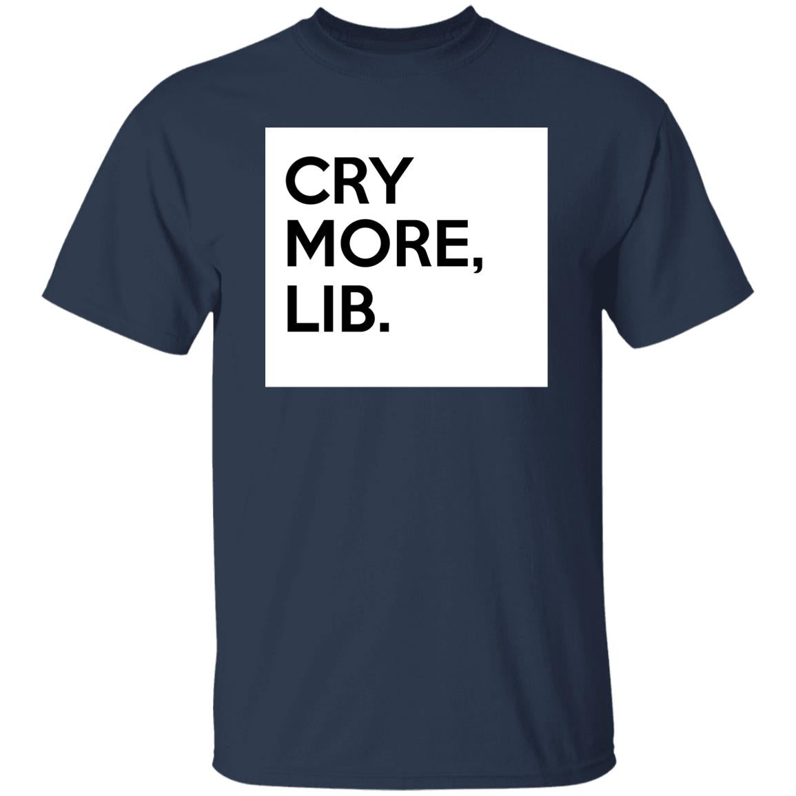 Cry More Lib Shirt