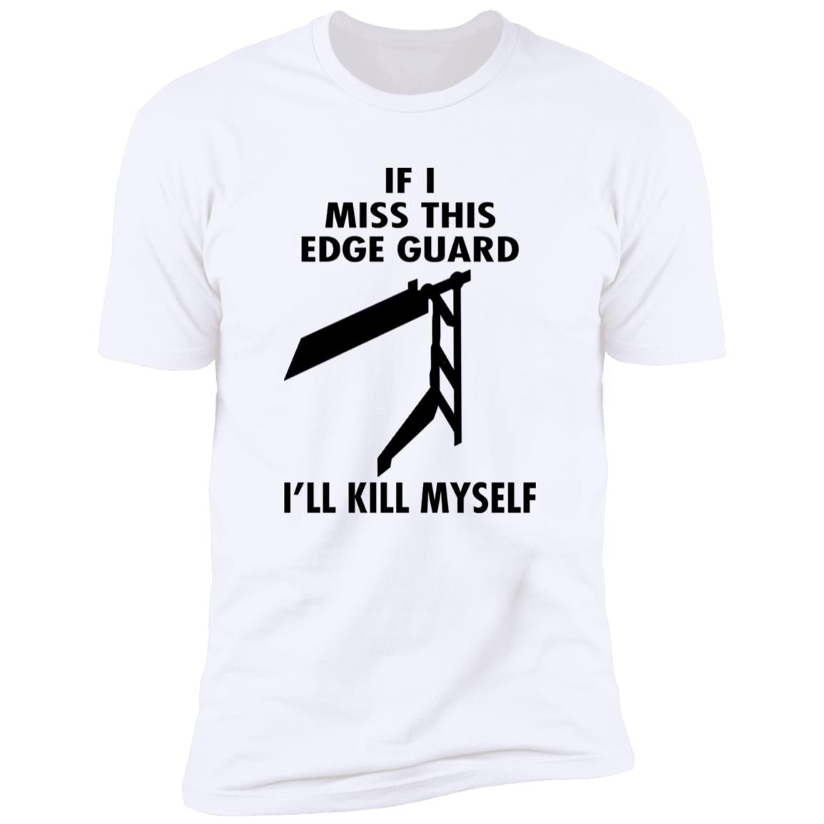 If I Miss This Edge Guard I'll Kill Myself Shirt