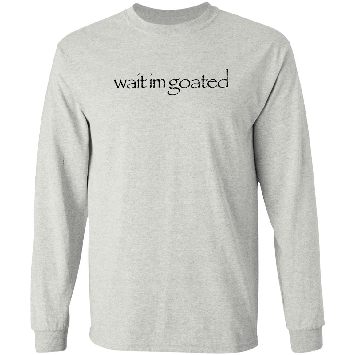 Streetdank Wait Im Goated Shirt