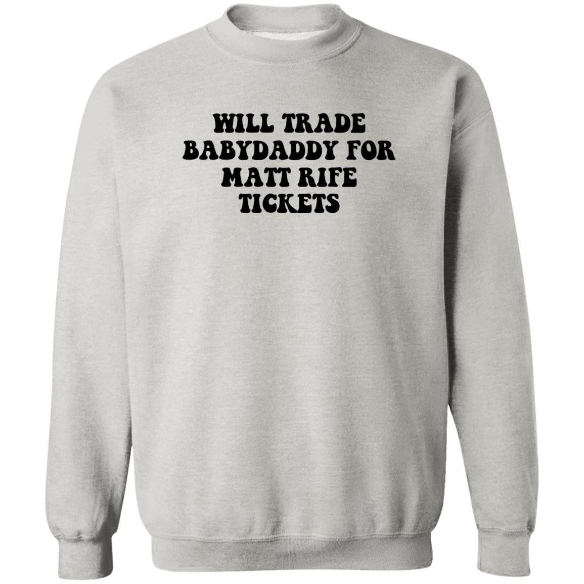 Will Trade Babydaddy For Matt Rife Tickets Shirt